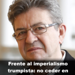 Frente al imperialismo trumpista: no ceder en nada